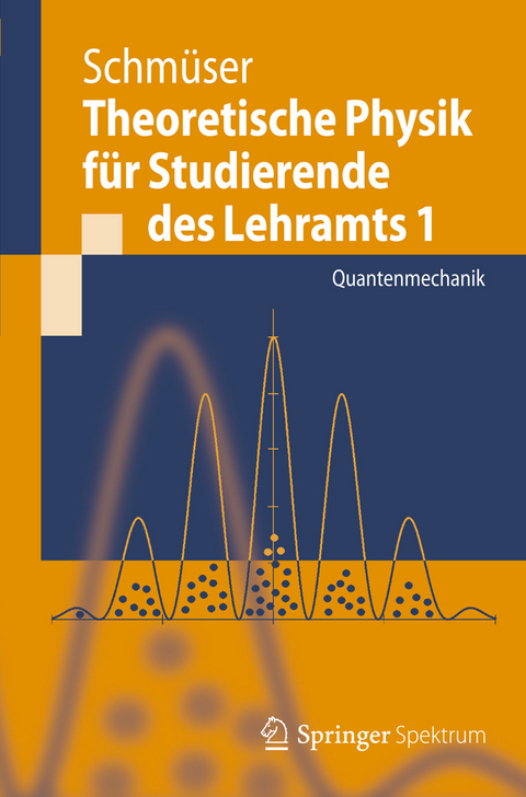 Theoretische Physik f&uuml;r Studierende des Lehramts 1 - Peter Schm&uuml;ser