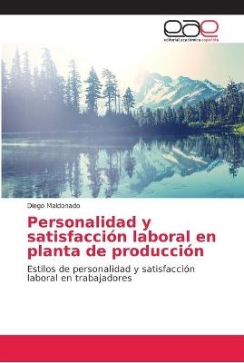Personalidad y satisfacci&oacute;n laboral en planta de producci&oacute;n - Diego Maldonado