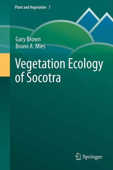 Vegetation Ecology of Socotra - Gary Brown, Bruno Mies