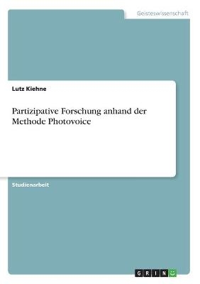 Partizipative Forschung anhand der Methode Photovoice - Lutz Kiehne