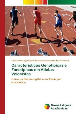 Características Genotípicas e Fenotípicas em Atletas Velocistas - Leonardo Chrysostomo Santos, Eduardo H Latsch Cherem