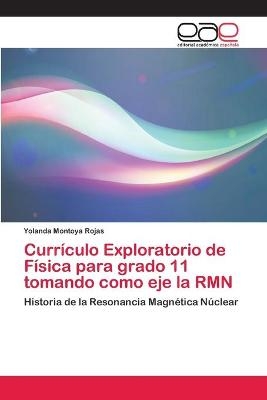 Curr&iacute;culo Exploratorio de F&iacute;sica para grado 11 tomando como eje la RMN - Yolanda Montoya Rojas