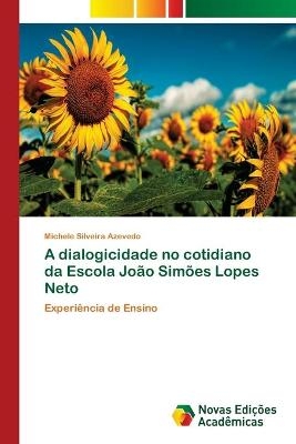 A dialogicidade no cotidiano da Escola João Simões Lopes Neto - Michele Silveira Azevedo