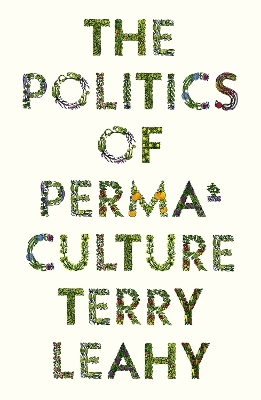 The Politics of Permaculture - Terry Leahy