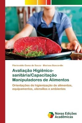 Avalia&ccedil;&atilde;o Higi&ecirc;nico-sanit&aacute;ria/Capacita&ccedil;&atilde;o Manipuladores de Alimentos - Florisvaldo Gama de Souza, Marissa Boscardin