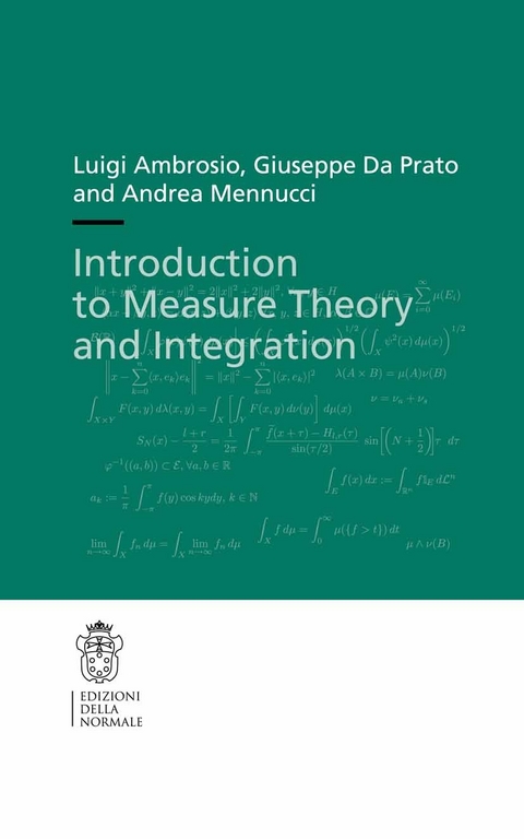 Introduction to Measure Theory and Integration - Luigi Ambrosio, Giuseppe Da Prato, Andrea C.G. Mennucci