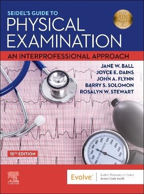 Seidel's Guide to Physical Examination - Jane W. Ball, Joyce E. Dains, John A. Flynn, Barry S. Solomon, Rosalyn W. Stewart