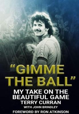 "Gimme The Ball" - Terry Curran
