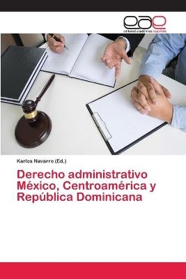 Derecho administrativo M&eacute;xico, Centroam&eacute;rica y Rep&uacute;blica Dominicana - 