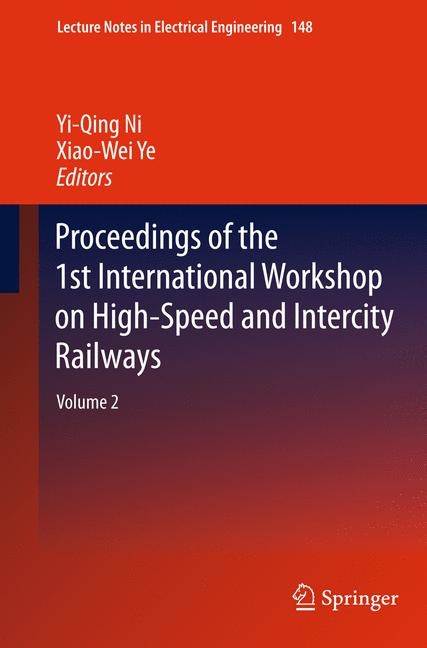 Proceedings of the 1st International Workshop on High-Speed and Intercity Railways - 