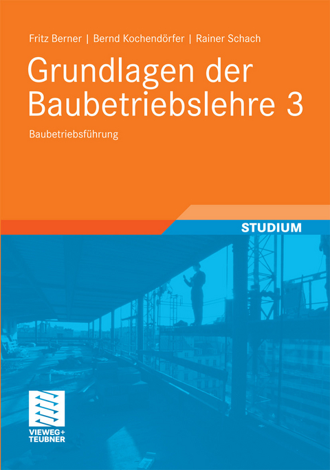 Grundlagen der Baubetriebslehre 3 -  Fritz Berner,  Rainer Schach,  Bernd Kochend&ouml;rfer