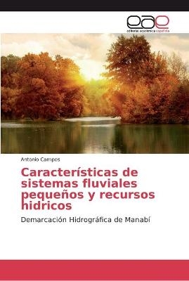 Características de sistemas fluviales pequeños y recursos hidricos