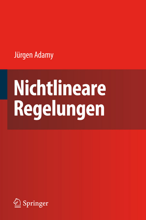Nichtlineare Regelungen -  J&uuml;rgen Adamy