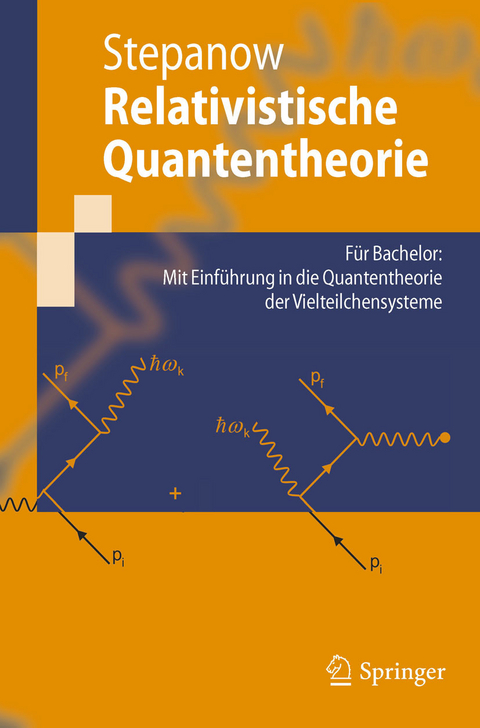 Relativistische Quantentheorie -  Semjon Stepanow