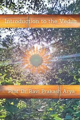 Introduction to the Vedas - Ravi Prakash Arya