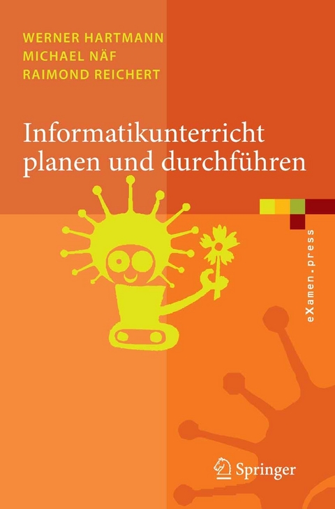 Informatikunterricht planen und durchführen -  Werner Hartmann,  Michael Näf,  Raimond Reichert