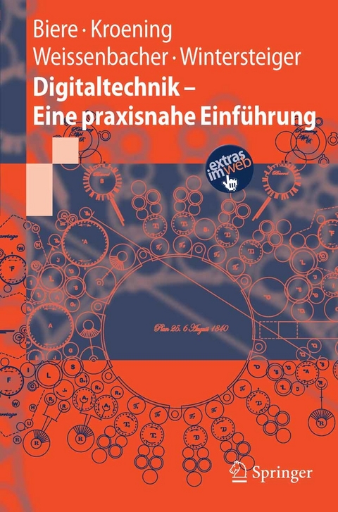 Digitaltechnik - Eine praxisnahe Einführung -  Armin Biere,  Daniel Kröning,  Georg Weissenbacher,  Christoph M. Wintersteiger