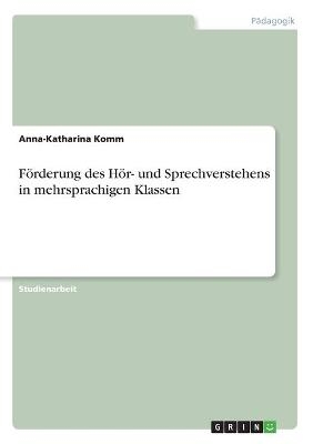 FÃ¶rderung des HÃ¶r- und Sprechverstehens in mehrsprachigen Klassen - Anna-Katharina Komm
