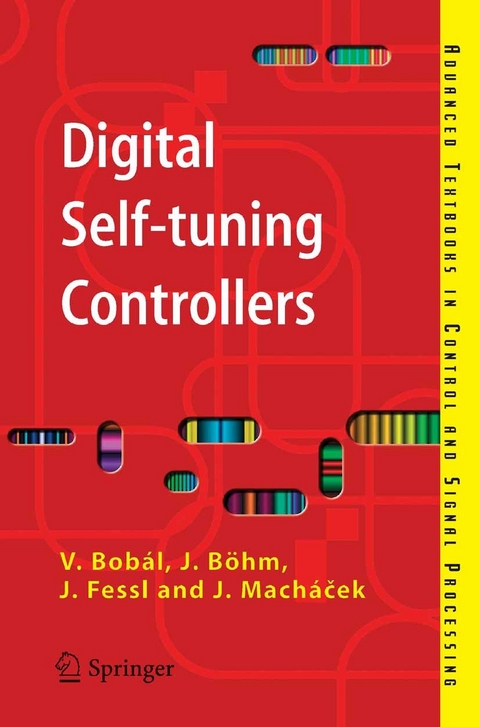 Digital Self-tuning Controllers -  Vladimir Bobal,  Joseph Bohm,  Jaromir Fessl,  Jiri Machacek