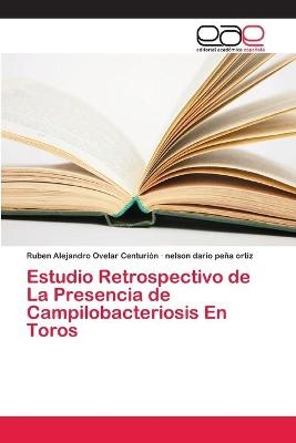 Estudio Retrospectivo de La Presencia de Campilobacteriosis En Toros - Ruben Alejandro Ovelar Centurion, nelson dario pe&ntilde;a ortiz