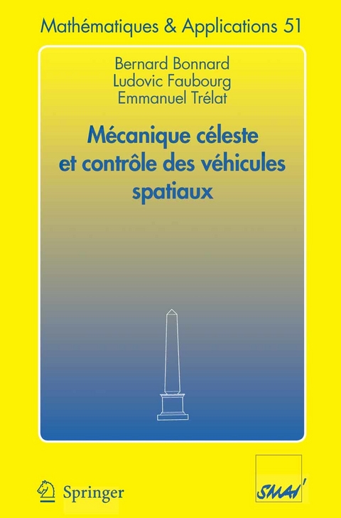 M&eacute;canique c&eacute;leste et contr&ocirc;le des v&eacute;hicules spatiaux -  Bernard Bonnard,  Ludovic Faubourg,  Emmanuel Tr&eacute;lat