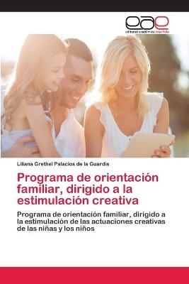 Programa de orientaci&oacute;n familiar, dirigido a la estimulaci&oacute;n creativa - Liliana Grethel Palacios de la Guardia