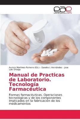 Manual de Practicas de Laboratorio. Tecnolog&iacute;a Farmac&eacute;utica - Sandra I Hern&aacute;ndez, Jos&eacute; Luis Ortega