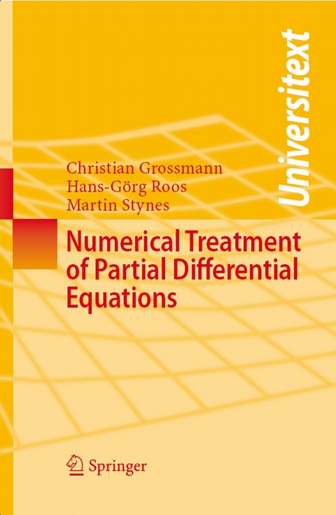 Numerical Treatment of Partial Differential Equations -  Christian Grossmann,  Hans-G&ouml;rg Roos,  Martin Stynes