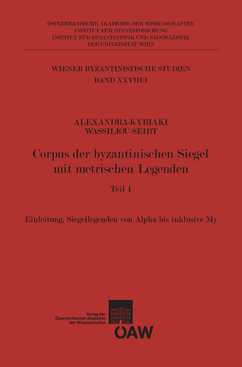 Corpus der byzantinischen Siegel mit metrischen Legenden Teil 1 -  Alexandra Kyriaki Wassiliou-Seibt