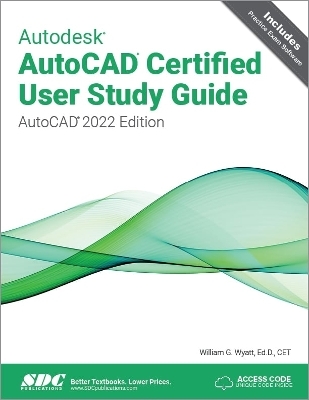 Autodesk AutoCAD Certified User Study Guide - William G. Wyatt