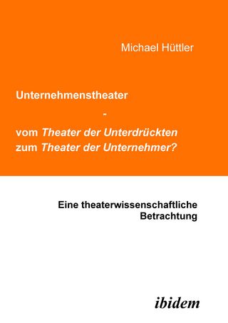 Unternehmenstheater - vom Theater der Unterdrückten zum Theater der Unternehmer?