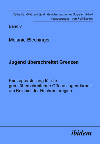 Jugend überschreitet Grenzen. Konzepterstellung für die grenzüberschreitende Offene Jugendarbeit am Beispiel der Hochrheinregion