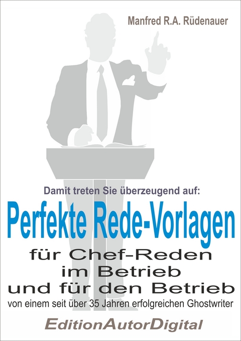 Perfekte Rede-Vorlagen - Manfred R.A. R&uuml;denauer