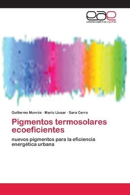 Pigmentos termosolares ecoeficientes - Guillermo Monr&oacute;s, Mario Llusar, Sara Cerro