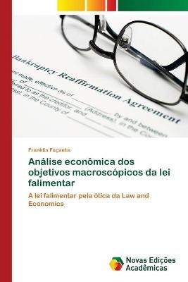 An&aacute;lise econ&ocirc;mica dos objetivos macrosc&oacute;picos da lei falimentar - Franklin Fa&ccedil;anha