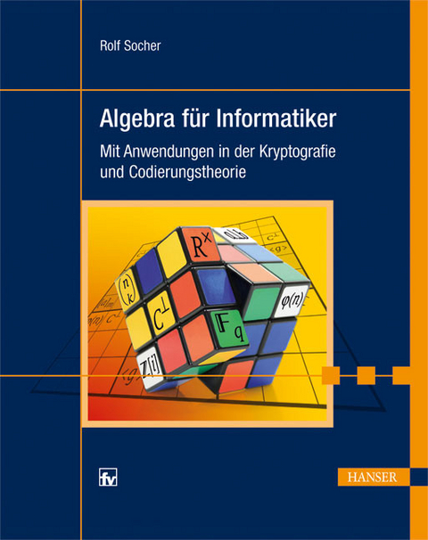 Algebra f&uuml;r Informatiker -  Rolf Socher