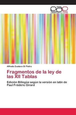 Fragmentos de la ley de las XII Tablas - Alfredo Gustavo Di Pietro