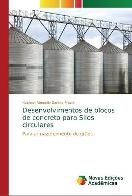 Desenvolvimentos de blocos de concreto para Silos circulares - Kuelson R&acirc;ndello Dantas Maciel