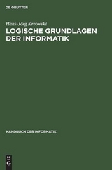 Handbuch der Informatik / Grundlagen / Logische Grundlagen der Informatik - Hans J Kreowski