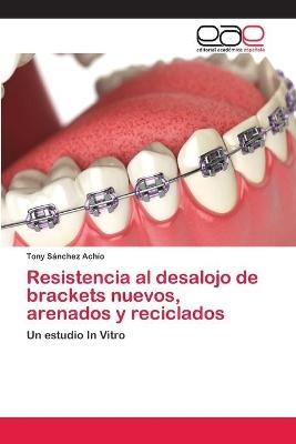 Resistencia al desalojo de brackets nuevos, arenados y reciclados