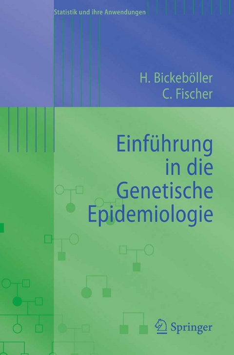 Einf&uuml;hrung in die Genetische Epidemiologie -  Heike Bickeb&ouml;ller,  Christine Fischer