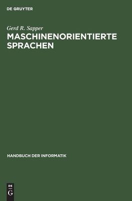 Handbuch der Informatik / Sprachen und Übersetzer / Maschinenorientierte Sprachen - Gerd E Sapper