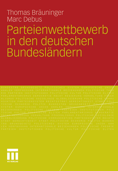 Parteienwettbewerb in den deutschen Bundesl&auml;ndern - Thomas Br&auml;uninger, Marc Debus
