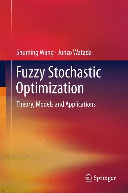 Fuzzy Stochastic Optimization - Shuming Wang, Junzo Watada