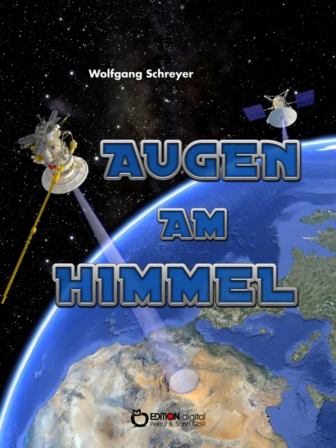 Augen am Himmel &ndash; Eine Piratenchronik - Wolfgang Schreyer