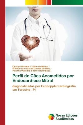 Perfil de C&atilde;es Acometidos por Endocardiose Mitral - Charlys Rhands Coelho de Moura, Wanderson Gabriel Gomes de Melo, Huanna Waleska Soares Rodrigues