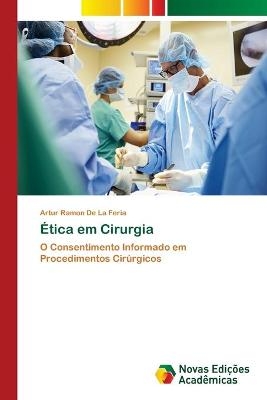 &Eacute;tica em Cirurgia - Artur Ramon De La Feria