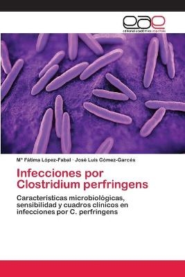 Infecciones por Clostridium perfringens - Ma F&aacute;tima L&oacute;pez-Fabal, Jos&eacute; Lu&iacute;s G&oacute;mez-Garc&eacute;s