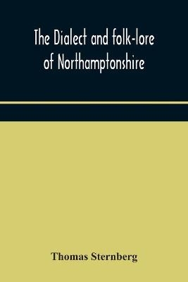 The dialect and folk-lore of Northamptonshire