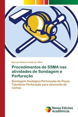 Procedimentos de SSMA nas atividades de Sondagem e Perfura&ccedil;&atilde;o - Marcus Vinicios Andrade Silva
